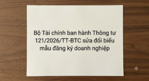 [TIN PHÁP LUẬT] Bộ Tài chính ban hành Thông tư 121/2026/TT-BTC sửa đổi biểu mẫu đăng ký doanh nghiệp